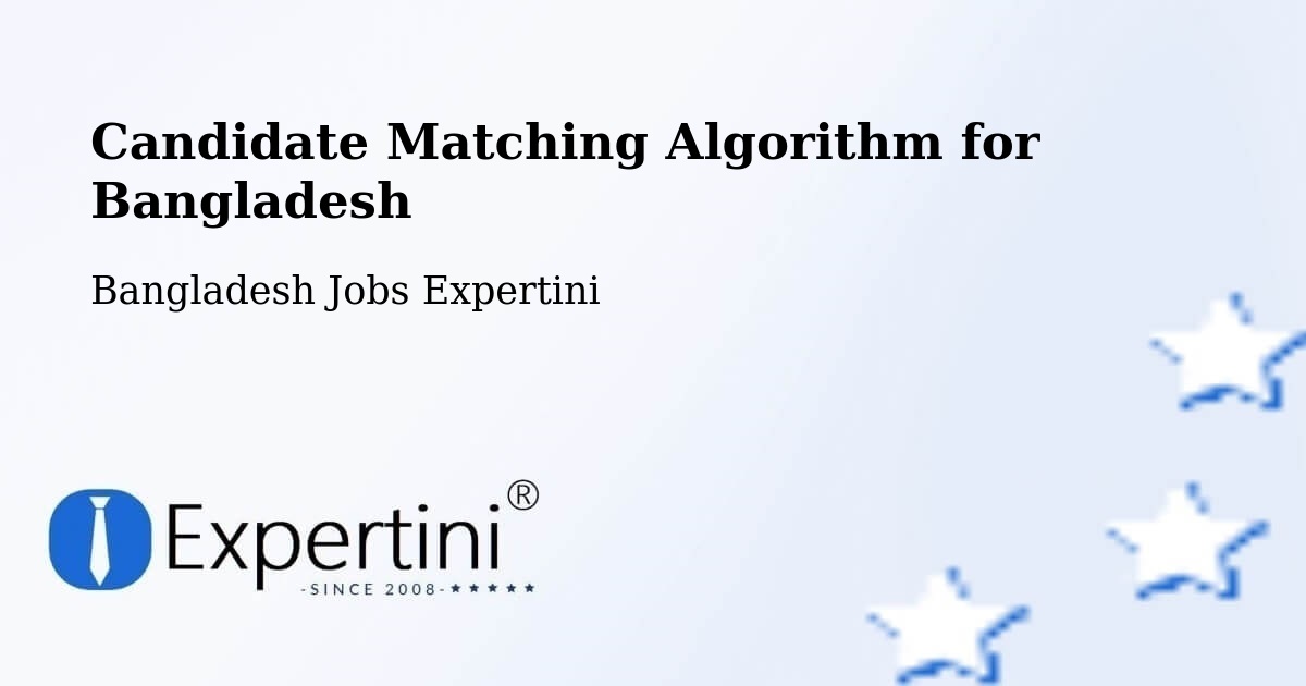 Candidate Matching Algorithm Overview – Pabna - Bangladesh Jobs Expertini