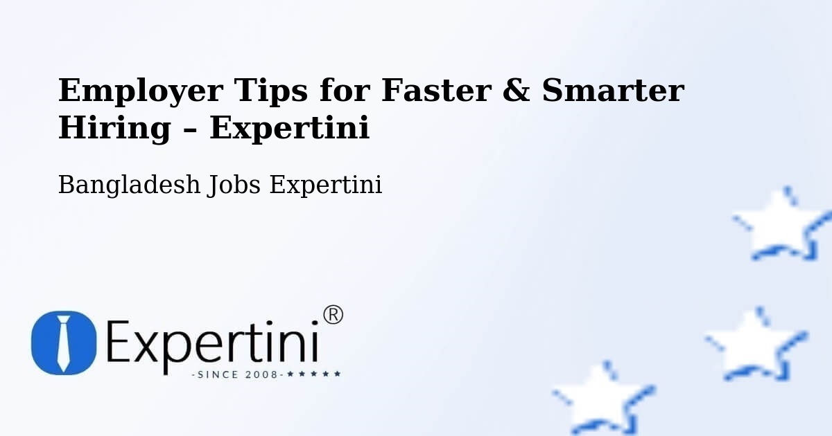 Employer Tips for Hiring & Recruitment – Pabna - Pabna, Bangladesh Jobs Expertini